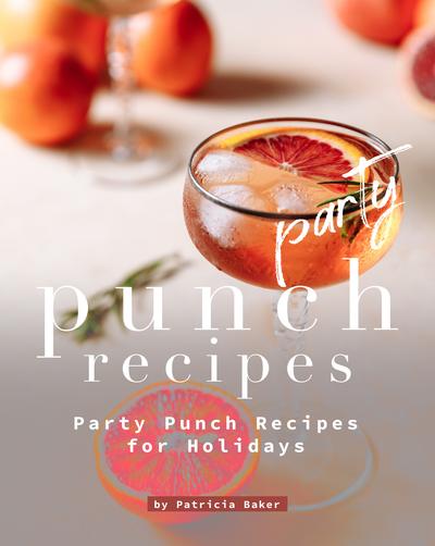 Party-Punch-Recipes-Party-Punch-Recipes-for-Holidays-Patricia-Baker.jpg