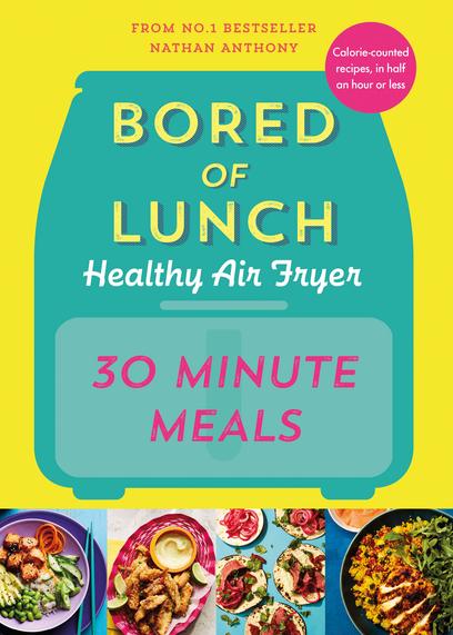 Bored-of-Lunch-Healthy-Air-Fryer-30-Minute-Meals-Nathan-Anthony.jpg