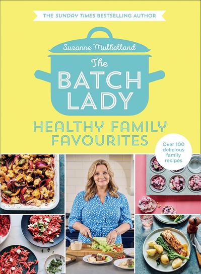 The-Batch-Lady-Healthy-Family-Favourites-Suzanne-Mulholland.jpg