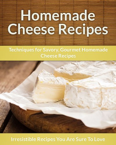 Homemade-Cheese-Recipes-Techniques-for-Savory-Gourmet-Homemade-Cheese-Recipes.jpg