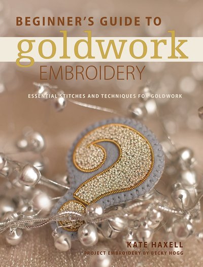 Beginners-Guide-to-Goldwork-Embroidery-Essential-Stitches-and-Techniques-for-Goldwork-Kate-Haxell.jpg
